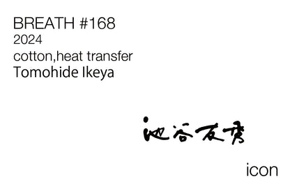 Tomohide Ikeya / BREATH #168 / 11007
