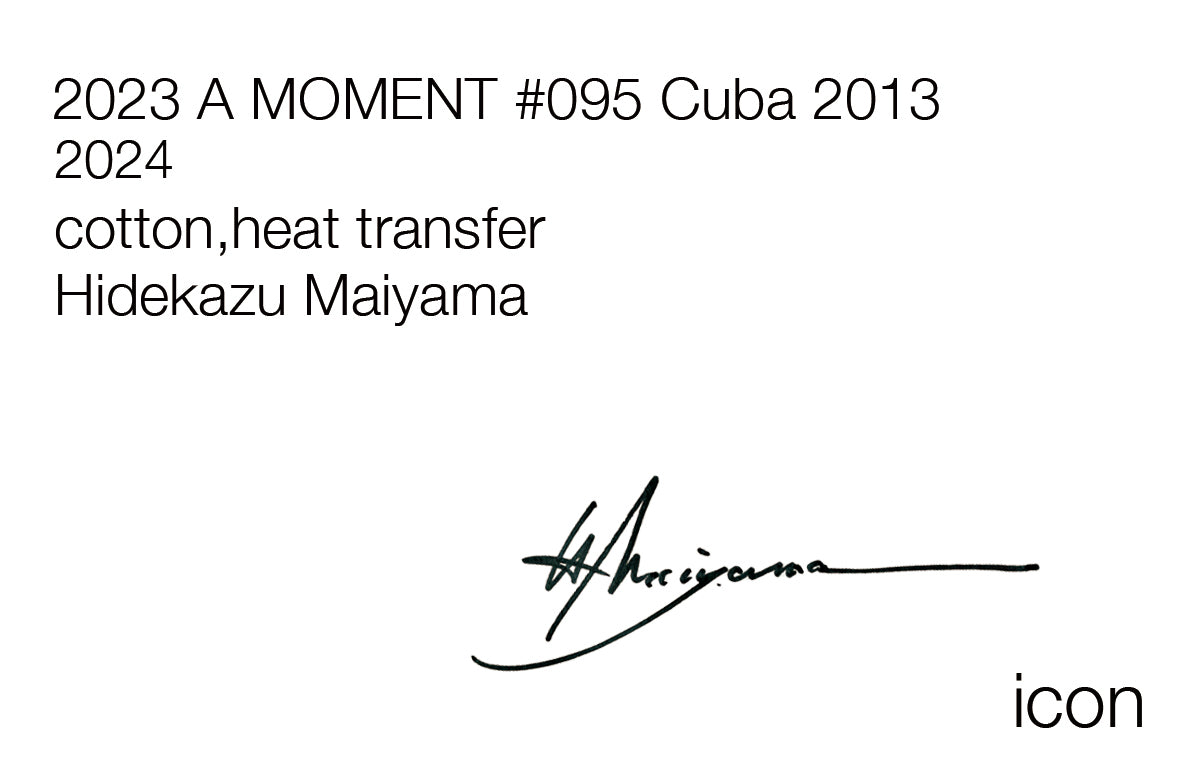 Shuichi Maiyama / 2023 A MOMENT #095 Cuba 2013 / 11204
